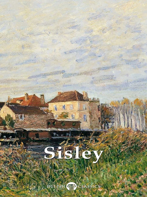 Title details for Delphi Collected Works of Alfred Sisley (Illustrated) by Alfred Sisley - Available